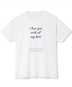T-Shirt — "I Love You With All My Butt" Funny Couples Valentine Tee